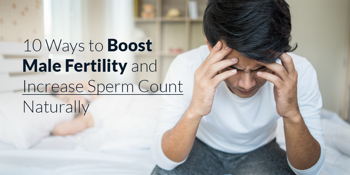 10 Ways To Boost Male Fertility And Increase Sperm Count Naturally Enduranz 